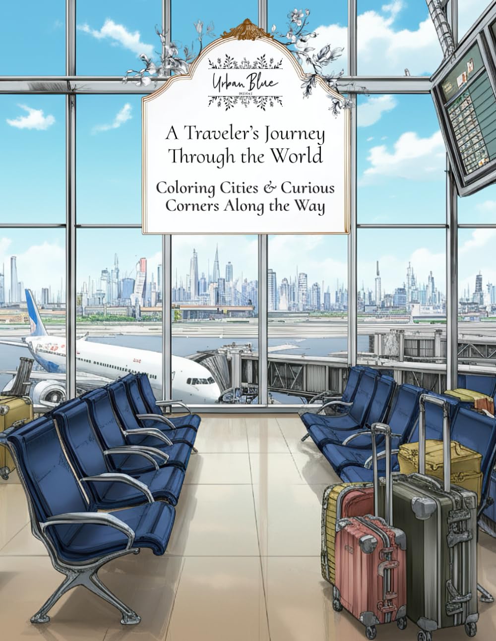 A Traveler's Journey Through the World: Coloring Cities & Curious Corners Along the Way - From Me To You