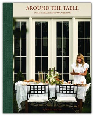 Around the Table: Tables and Traditions for Gathering - From Me To You
