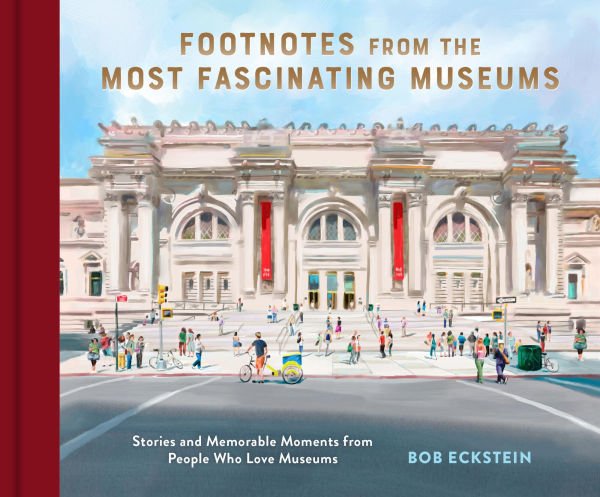 Footnotes from the Most Fascinating Museums: Stories and Memorable Moments from People Who Love Museums - From Me To You