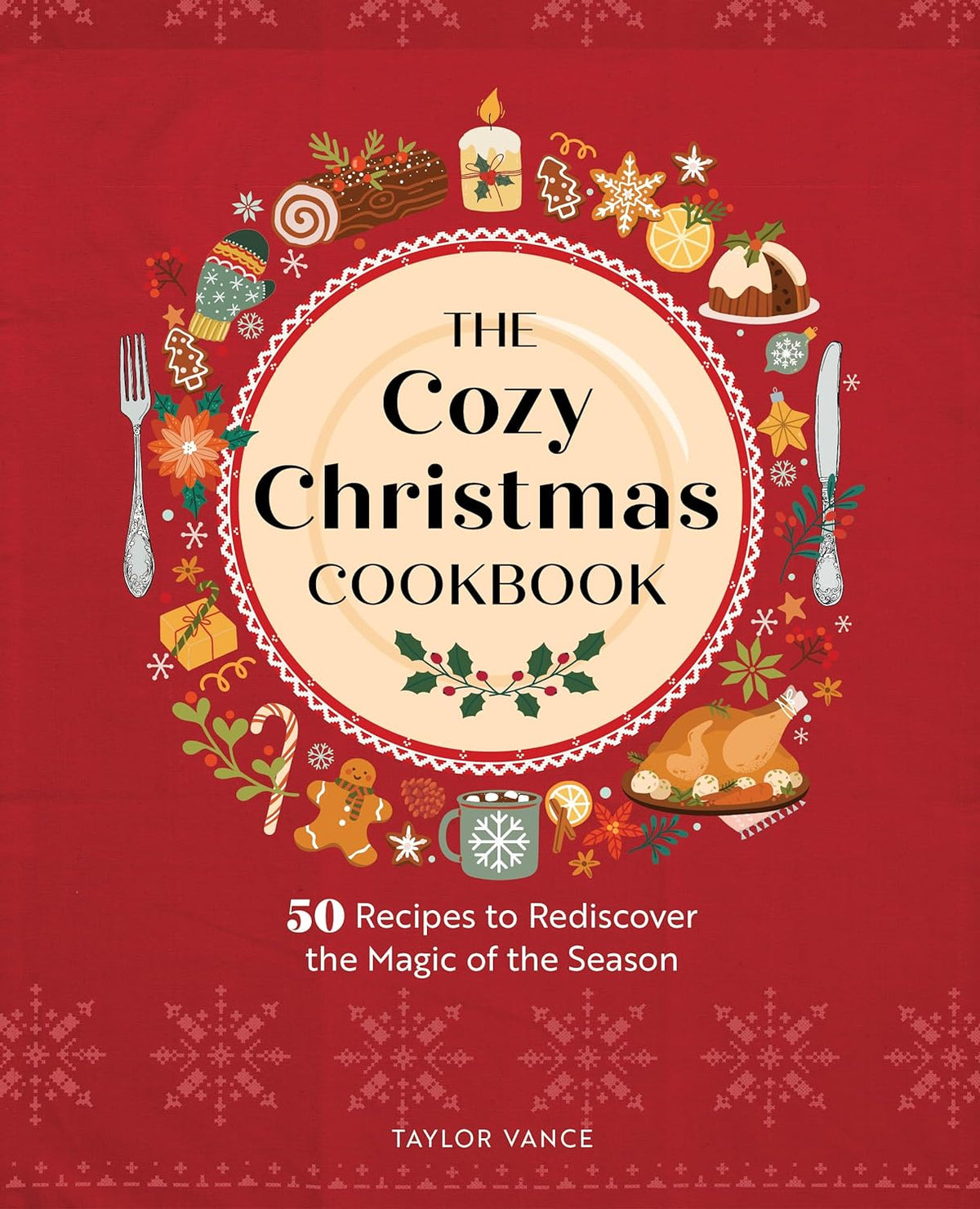 The Cozy Christmas Cookbook: 50 Recipes to Rediscover the Magic of the Season - From Me To You