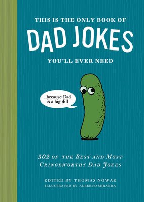This Is the Only Book of Dad Jokes You’ll Ever Need: 302 of the Best and Most Cringeworthy Dad Jokes - From Me To You