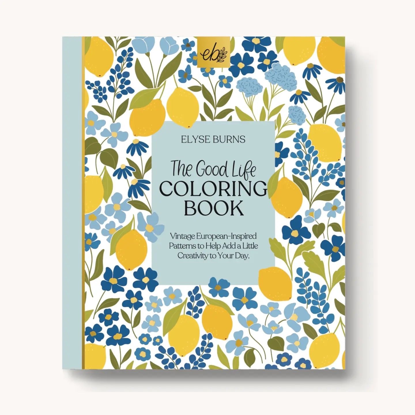Elyse Burns The Good Life Coloring Book - From Me To You