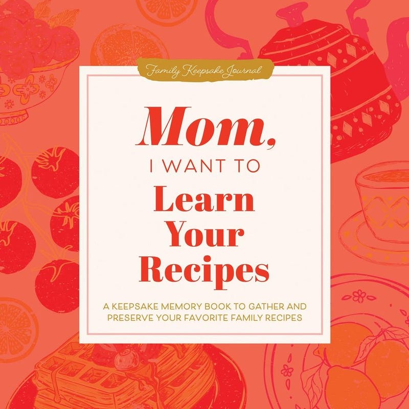 Mom, I Want to Learn Your Recipes - From Me To You