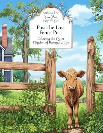 Past the Last Fence Post: Coloring the Quiet Rhythm of Barnyard Life - From Me To You