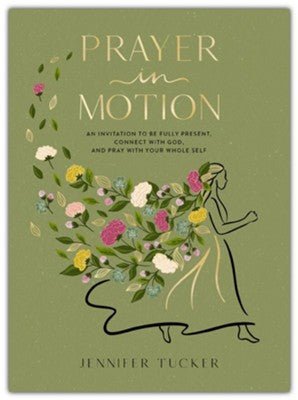 Prayer in Motion: An Invitation to Be Present, Connect with God, and Pray with Your Whole Self - From Me To You