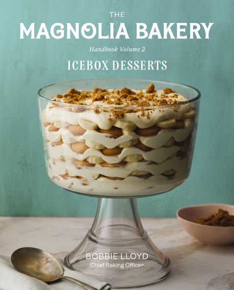 The Magnolia Bakery Handbook of Icebox Desserts: A Complete Guide for the Home Baker, Volume 2 - From Me To You